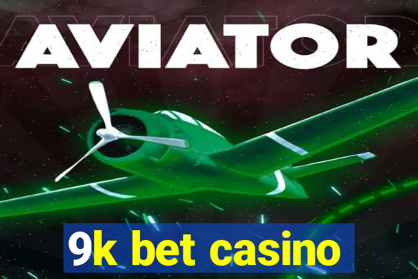 9k bet casino